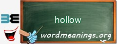 WordMeaning blackboard for hollow